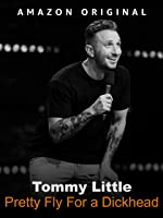 Tommy Little: Pretty Fly for A Dickhead