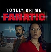 Lonely Crime Fanatic